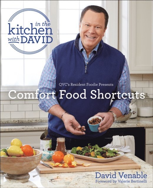 David Venable - Comfort Food Shortcuts: An &quote;In the Kitchen with David&quote; Cookbook from QVC's Resident Foodie, E-bok