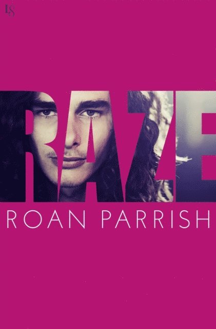 Roan Parrish - Raze, E-bok