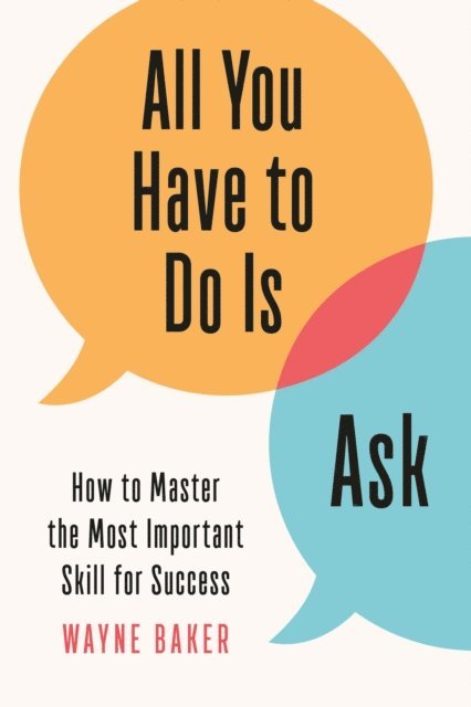 Wayne Baker - All You Have to Do Is Ask, E-bok