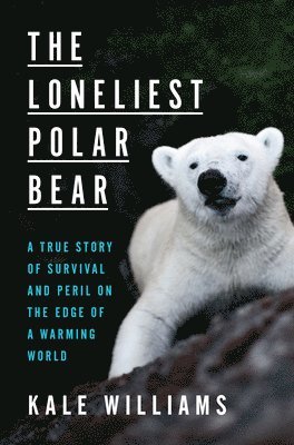 Kale Williams - The Loneliest Polar Bear, Inbunden. Tillgänglighet: Tillfälligt slut