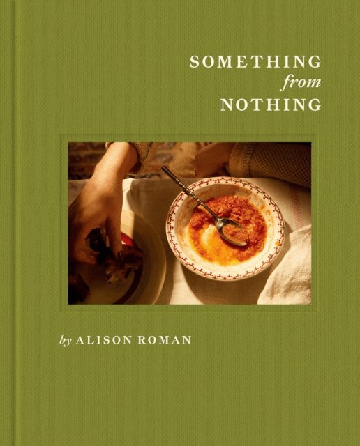 Alison Roman - Something from Nothing: A Cookbook, E-bok