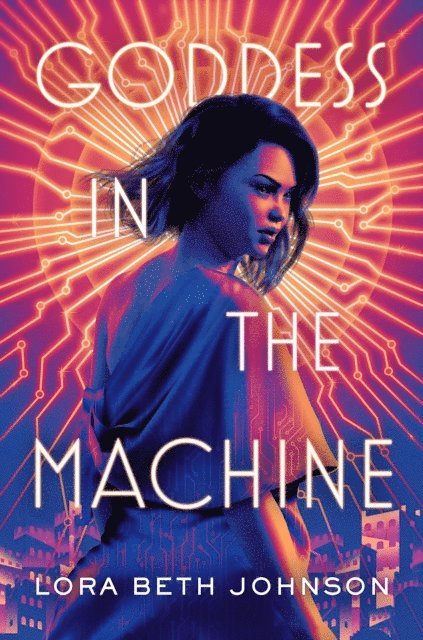 Lora Beth Johnson - Goddess in the Machine, E-bok