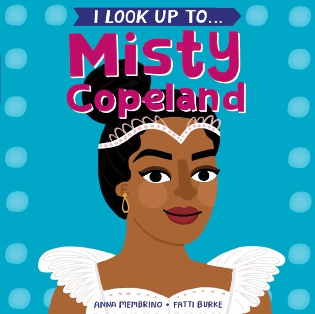 Anna Membrino - I Look Up To...Misty Copeland, E-bok