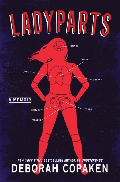 Deborah Copaken - Ladyparts, E-bok