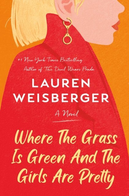 Lauren Weisberger - Where the Grass Is Green and the Girls Are Pretty, E-bok