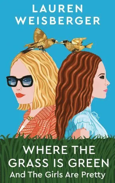 Lauren Weisberger - Where the Grass Is Green and the Girls Are Pretty, Häftad