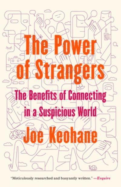 Joe Keohane - The Power of Strangers: The Benefits of Connecting in a Suspicious World, Häftad
