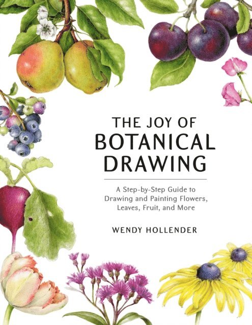 Wendy Hollender - Joy of Botanical Drawing, E-bok