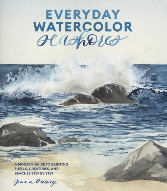 Jenna Rainey - Everyday Watercolor Seashores, E-bok