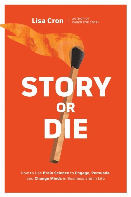 Lisa Cron - Story or Die, E-bok