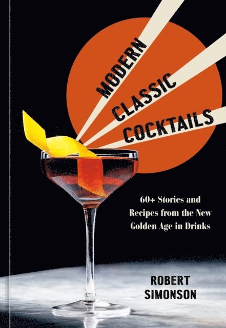 Robert Simonson - Modern Classic Cocktails, E-bok