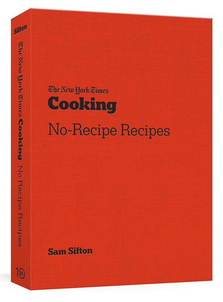 Sam Sifton - New York Times Cooking No Recipe Recipes, Häftad