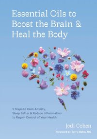 Essential Oils to Boost the Brain and Heal the Body