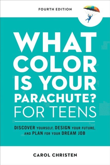Carol Christen - What Color Is Your Parachute? for Teens, Fourth Edition, E-bok