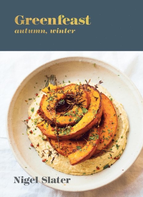 Nigel Slater - Greenfeast: Autumn, Winter, E-bok