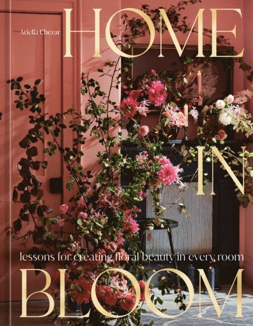 Ariella Chezar - Home in Bloom, E-bok
