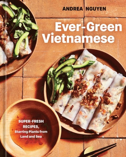 Andrea Nguyen - Ever-Green Vietnamese, E-bok
