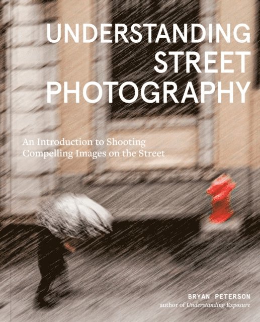 Bryan Peterson - Understanding Street Photography, E-bok