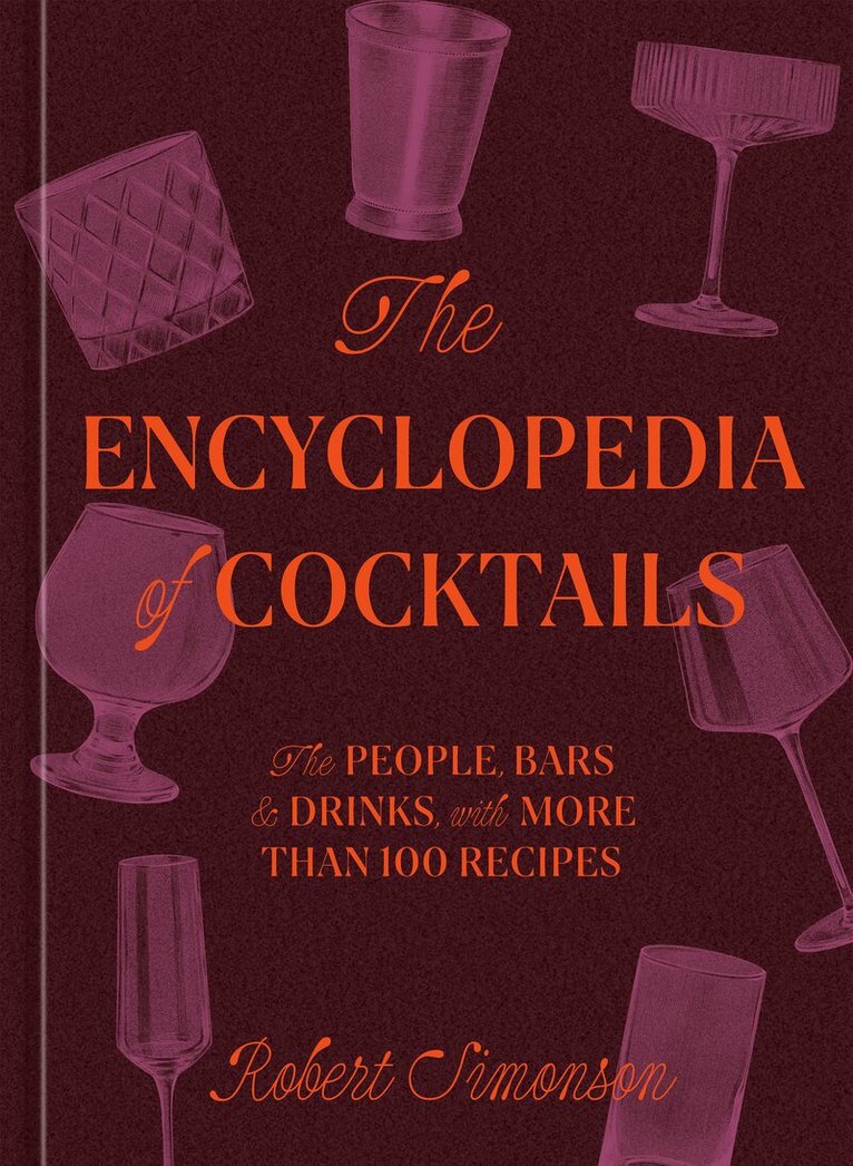 Robert Simonson - Encyclopedia of Cocktails, Inbunden
