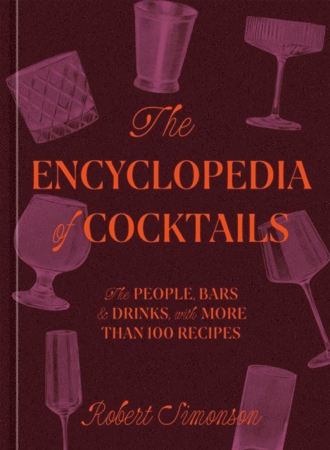 Robert Simonson - Encyclopedia of Cocktails, E-bok
