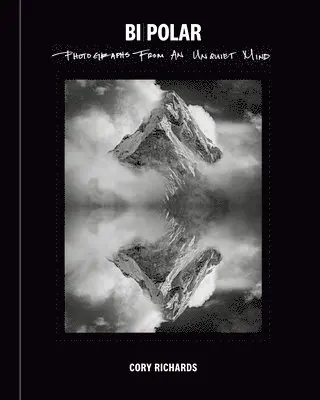 Bi-Polar: Photographs from an Unquiet Mind