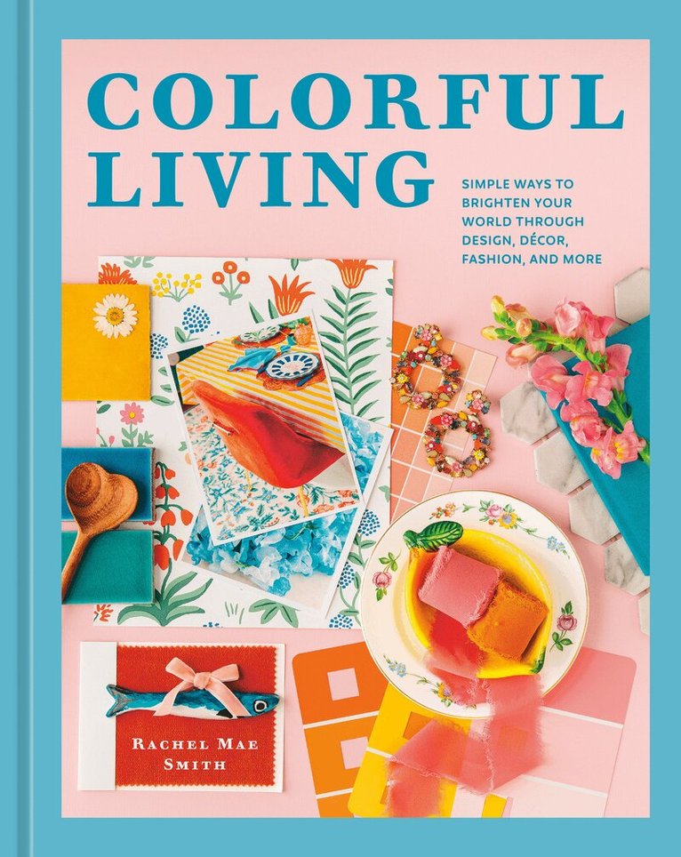 Rachel Mae Smith - Colorful Living, Inbunden