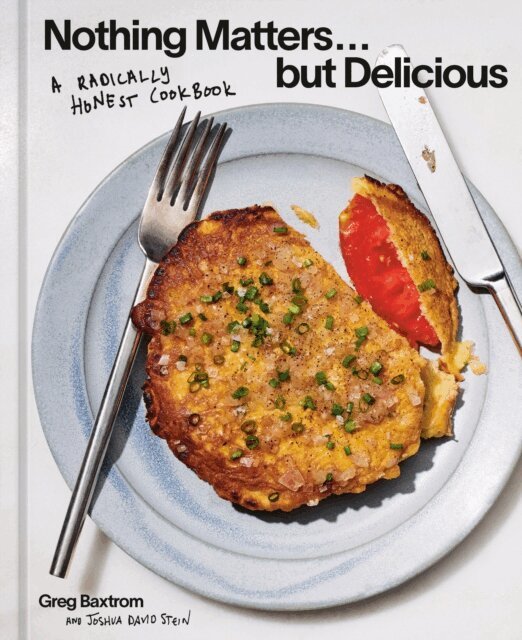 Greg Baxtrom - Nothing Matters but Delicious, E-bok