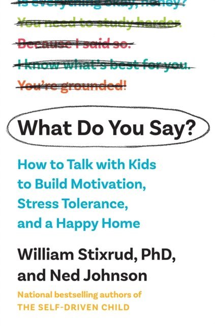 Ned Johnson, PhD William Stixrud - What Do You Say?, E-bok