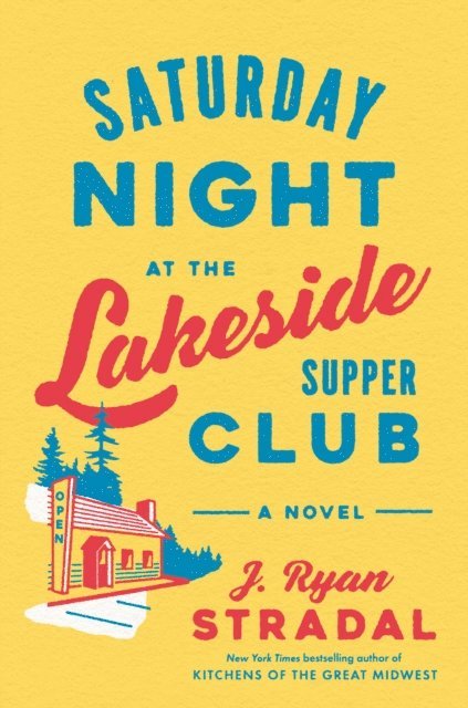 J. Ryan Stradal - Saturday Night at the Lakeside Supper Club, E-bok