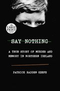 Say Nothing: A True Story of Murder and Memory in Northern Ireland