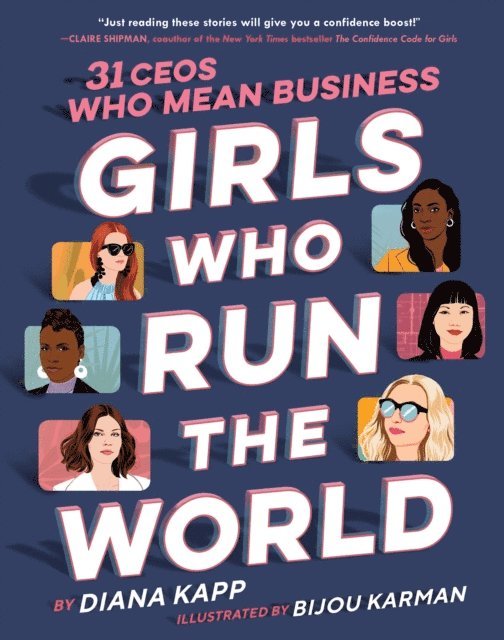 Diana Kapp - Girls Who Run the World: 31 CEOs Who Mean Business, E-bok