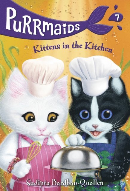 Sudipta Bardhan-Quallen - Purrmaids #7: Kittens in the Kitchen, E-bok