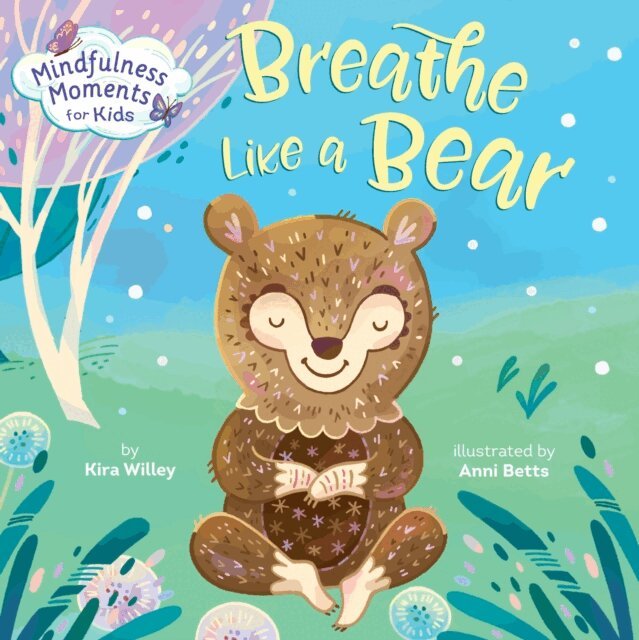 Kira Willey - Mindfulness Moments for Kids: Breathe Like a Bear, E-bok