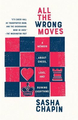 Sasha Chapin - All the Wrong Moves, Häftad. Tillgänglighet: Lägg i varukorg