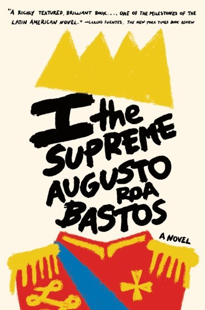 Augusto Roa Bastos - I the Supreme, E-bok