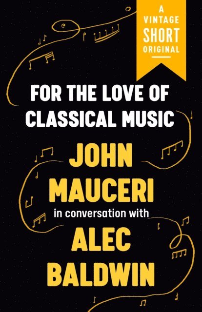 Alec Baldwin, John Mauceri - For the Love of Classical Music, E-bok