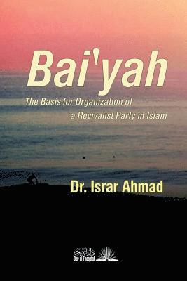 Israr Ahmad - Baiyah - The basis for Organisation of a Revivalist party in Islam, Häftad. Tillgänglighet: Lägg i varukorg