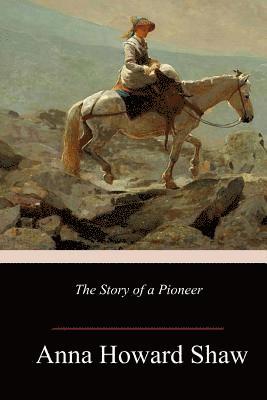 Anna Howard Shaw - The Story of a Pioneer, Häftad. Tillgänglighet: Lägg i varukorg