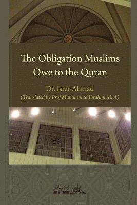 Israr Ahmad - The obligation Muslims owe to the Quran, Häftad. Tillgänglighet: Lägg i varukorg