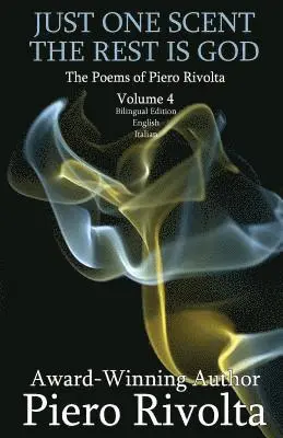 Piero Rivolta - Just One Scent, The Rest Is God: The Poems of Piero Rivolta Book 4 - Bilingual Edition (Italian/English), Häftad. Tillgänglighet: Lägg i varukorg