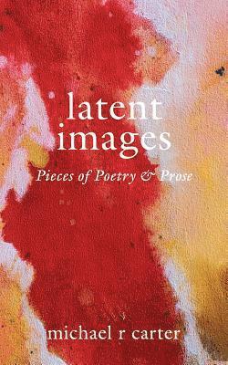 Michael R. Carter - Latent Images, Häftad. Tillgänglighet: Lägg i varukorg