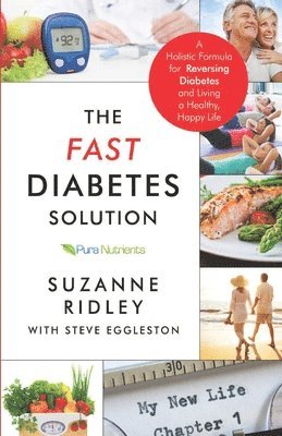 Steve Eggleston, Suzanne Ridley - The Fast Diabetes Solution: A Holistic Formula for Diabetes Reversal and Living a Healthy, Happy Life, Häftad. Tillgänglighet: Lägg i varukorg