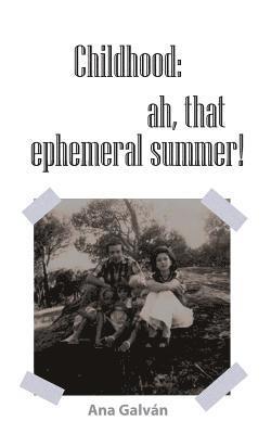 Ana Galvan - Childhood, Ah, That Ephemeral Summer!, Häftad. Tillgänglighet: Lägg i varukorg