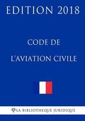 Code de l'aviation civile: Edition 2018