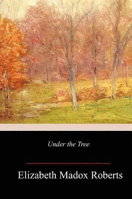 Elizabeth Madox Roberts - Under the Tree, Häftad. Tillgänglighet: Lägg i varukorg