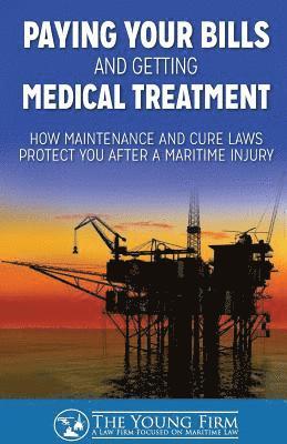 Timothy Young - Paying Your Bills and Getting Medical Treatment: How Maintenance and Cure Laws Protect You After a Maritime Injury, Häftad. Tillgänglighet: Lägg i varukorg