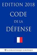 Code de la défense: Edition 2018