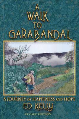 Ed Kelly - A Walk to Garabandal: A Journey of Happiness and Hope, Häftad. Tillgänglighet: Lägg i varukorg