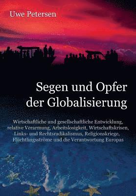 Uwe Petersen - Segen und Opfer der Globalisierung: Wirtschaftliche und gesellschaftliche Entwicklung, relative Verarmung, Arbeitslosigkeit, Wirtschaftskrisen, Links-, Häftad