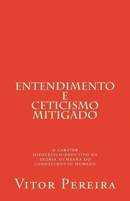 Vitor Pereira - Entendimento e Ceticismo: o caráter hipotético-dedutivo da teoria humeana do conhecimento humano, Häftad. Tillgänglighet: Lägg i varukorg